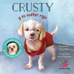 Crusty y su sueter rojo - La increible historia de un perrito rescatado de las calles