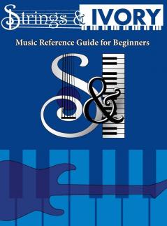 Strings and Ivory: Music Reference Guide For Beginners