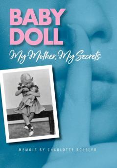 Baby Doll: My Mother My Secrets