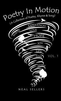 Poetry In Motion (A Collection of Poetry Rhyme & Song) Vol.1