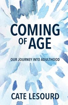 Coming of Age: Our Journey into Adulthood