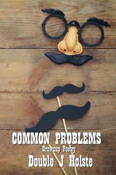 Common Problems: Grownup Poetry