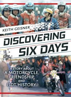 Discovering Six Days: A story about a Motorcycle Friendship and ISDT History