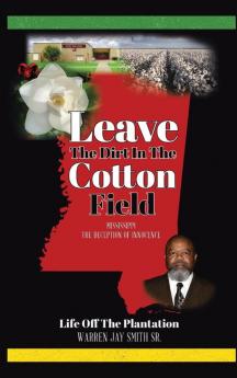 Leave The Dirt In The Cotton Field: Mississippi The Deception of Innocence