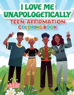 iLoveMe Unapologetically - Teen Affirmation Coloring Book