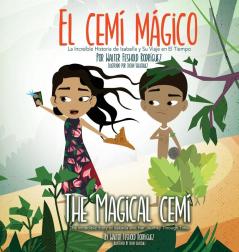 El Cemí Mágico: La Increíble Historia De Isabella Y Su Viaje En El Tiempo (El Cemí Mágico/The Magical Cemi) (Spanish Edition)