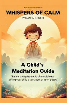 Whispers of Calm A Child's Meditation Guide