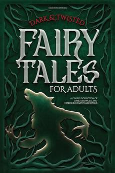 Dark & Twisted Fairy Tales for Adults