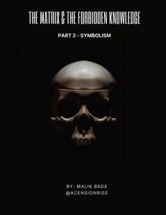The Matrix & The Forbidden Knowledge (Part 2)