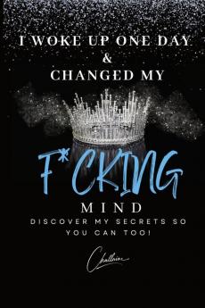 I Woke Up One Day & Changed My F*cking Mind