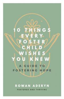 Ten Things Every Foster Child Wishes You Knew