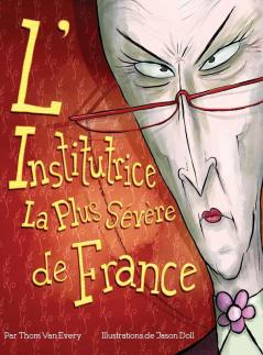 L'Institutrice La Plus Sévère De France (French Edition)