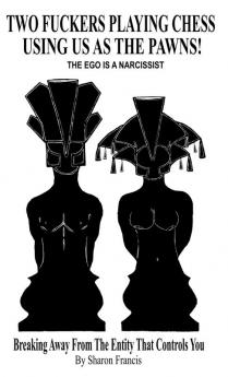 Two Fuckers Playing Chess Using Us As The Pawns! - THE EGO IS A NARCISSIST