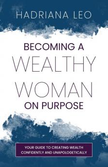 Becoming A Wealthy Woman on Purpose