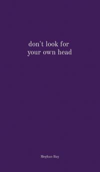 don't look for  your own head