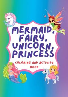 Unicorn Mermaid Fairy Princess Coloring Book and Activity Book