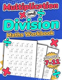 Multiplication and Division Maths Workbook | Kids Ages 7-11 | Times and Multiply | 100 Timed Maths Test Drills | Grade 2 3 4 5and 6 | Year 2 3 ... and Triple-Digit Questions | Activity Book