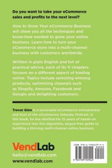 How to Grow your eCommerce Business: The Essential Guide to Building a Successful Multi-Channel Online Business with Google Shopify eBay Amazon & ... with Google Shopify eBay Amazon & Facebook