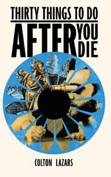 Thirty Things To Do After You Die
