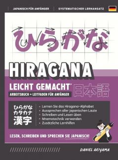 Hiragana Leicht Gemacht! Ein Lehrbuch Und Integriertes Arbeitsbuch Für Anfänger Lernen Sie Japanisch Lesen, Schreiben Und Sprechen: Enthält Lese- Und ... A1) (Japanisch Für Anfänger) (German Edition)