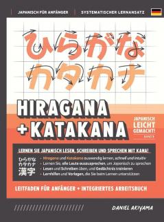 Hiragana Und Katakana Leicht Gemacht! Ein Handbuch Für Anfänger + Integriertes Arbeitsbuch Lernen Sie, Japanisch Zu Lesen, Zu Schreiben Und Zu ... A1) (Japanisch Für Anfänger) (German Edition)