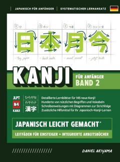 Kanji Leicht Gemacht! Band 2 Ein Leitfaden Für Anfänger + Integriertes Arbeitsbuch Lernen Sie Japanisch Lesen, Schreiben Und Sprechen - Schnell Und ... A2) (Japanisch Für Anfänger) (German Edition)