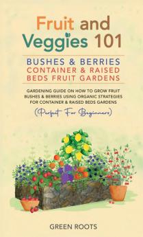 Fruit and Veggies 101 - Bushes & Berries