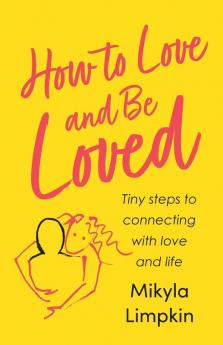 How to Love and Be Loved