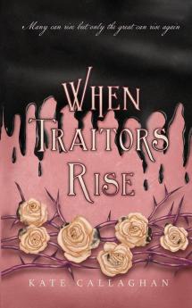 When Traitors Rise: The Daughter Of Lucifer's Epic Finale: 3 (A Hellish Fairytale)