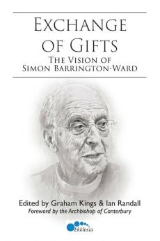 The Exchange of Gifts: The Vision of Simon Barrington-Ward