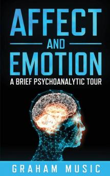 Affect and Emotion   A Brief Psychoanalytic Tour