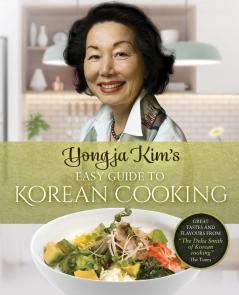 Yongja Kim’s Easy Guide to Korean Cooking