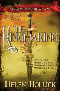 The Kingmaking  Book One of the Pendragon's Banner Trilogy