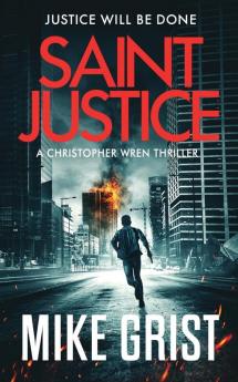 Saint Justice: 1 (Christopher Wren Thrillers)