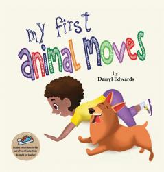 My First Animal Moves: A Children's Book to Encourage Kids and Their Parents to Move More Sit Less and Decrease Screen Time