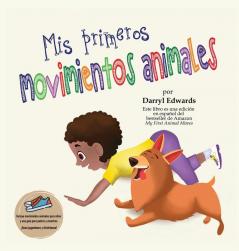 Mis primeros movimientos animales: Un libro infantil para incentivar a los niños y a sus padres a moverse más sentarse menos y pasar menos tiempo frente a una pantalla