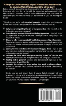 Modern Alpha Male Mindset Strategies: Build Confidence Stop Pleasing People and Gain the Power of Discipline to Become an Assertive Influential Leader