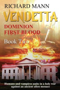 VENDETTA - Humans and Vampires unite against an Alien invasion: Independence Day meets Underworld: 2 (Dominion First Blood)