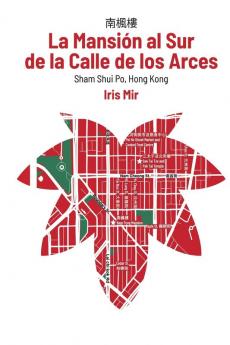 La Mansión Al Sur De La Calle De Los Arces: Sham Shui Po, Hong Kong (Spanish Edition)