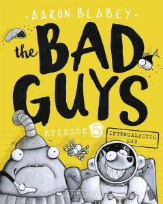 The Bad Guys #5: Intergalactic Gas