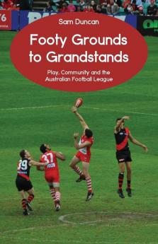 Footy Grounds to Grandstands: Play Community and the Australian Football League