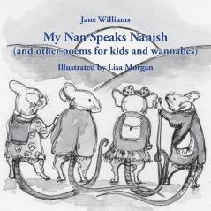 My Nan Speaks Nanish: and other poems for kids and wannabes