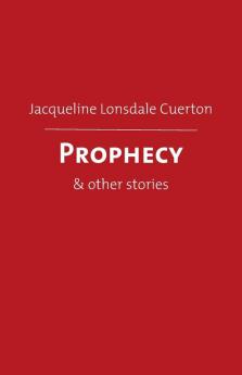 Prophecy: & other stories