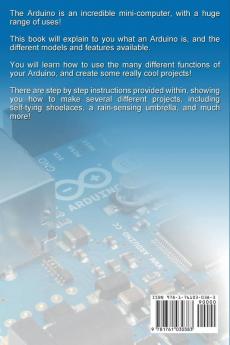 Arduino: The Ultimate Guide to Arduino for Beginners Including Arduino Basics Tips & Tricks Projects and More!