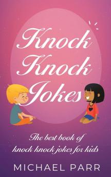 Knock Knock Jokes: The best book of knock knock jokes for kids