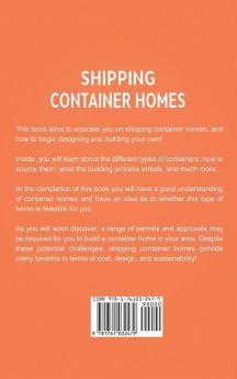 Shipping Container Homes: The best guide to building a shipping container home including plans FAQs and much more!