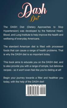 DASH Diet: The Dash diet for beginners DASH recipes and teaching you how to lose weight with DASH fast!