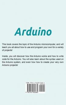 Arduino: The ultimate Arduino guide for beginners including Arduino programming Arduino cookbook tips tricks and more!