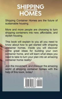 Shipping Container Homes: The complete guide to building shipping container homes including plans FAQS cool ideas and more!