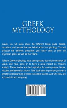 Greek Mythology: The Complete Guide to Greek Gods & Goddesses Monsters Heroes and the Best Mythological Tales!